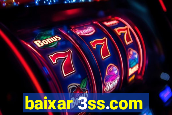 baixar 3ss.com