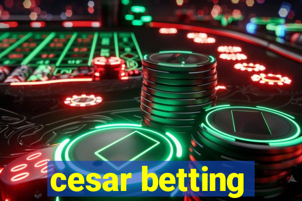 cesar betting