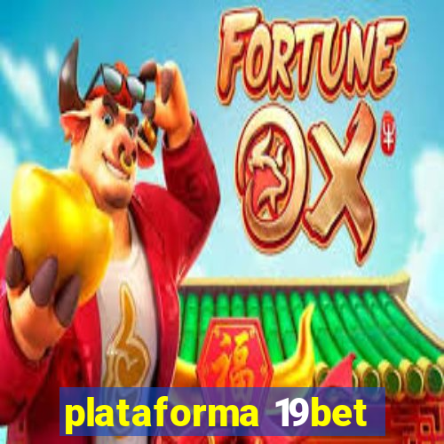 plataforma 19bet