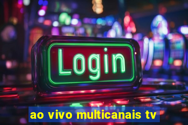 ao vivo multicanais tv