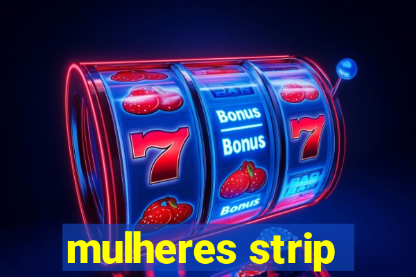 mulheres strip