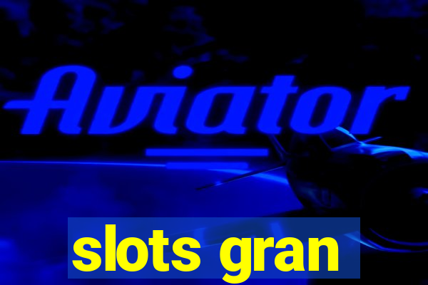 slots gran