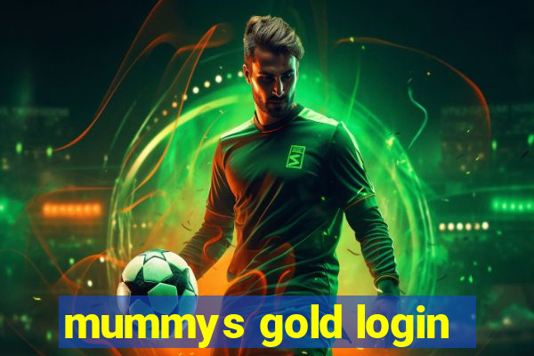 mummys gold login