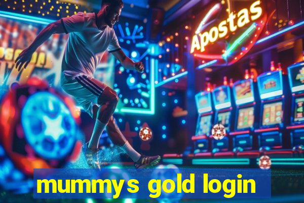 mummys gold login