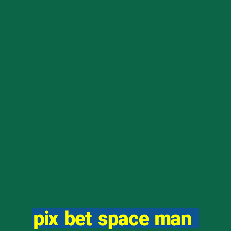 pix bet space man