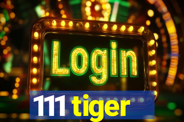 111 tiger