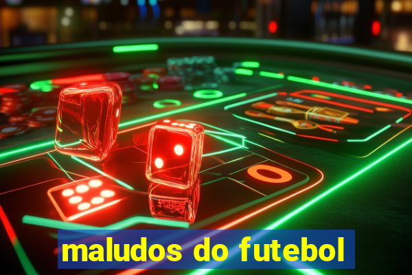 maludos do futebol