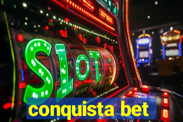 conquista bet