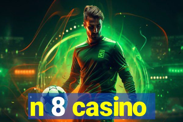 n 8 casino