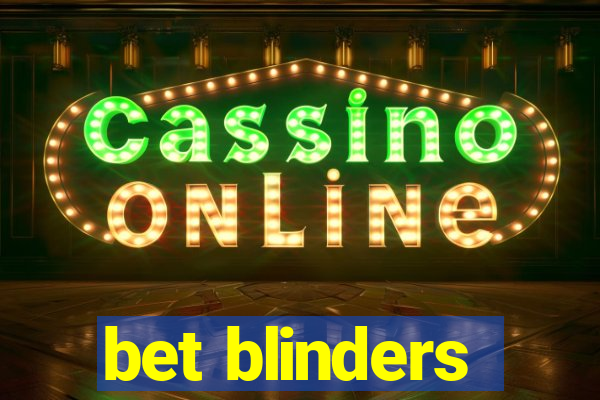 bet blinders