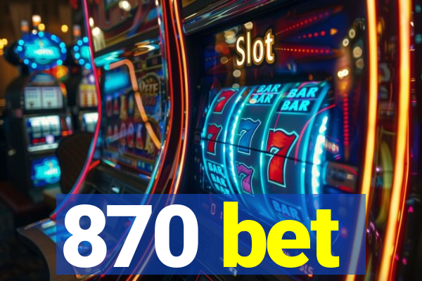 870 bet