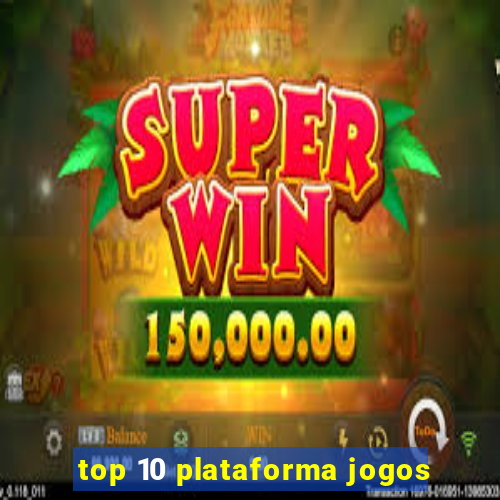 top 10 plataforma jogos