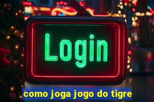 como joga jogo do tigre