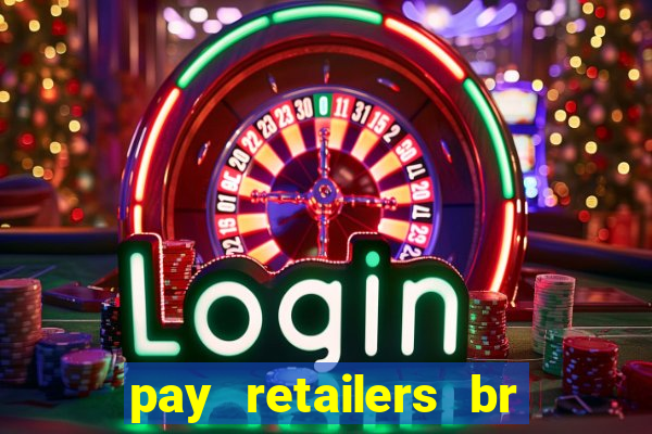 pay retailers br servicos de pagamentos ltda