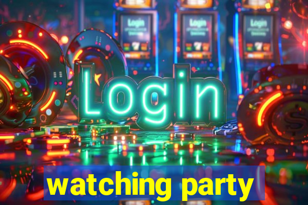 watching party