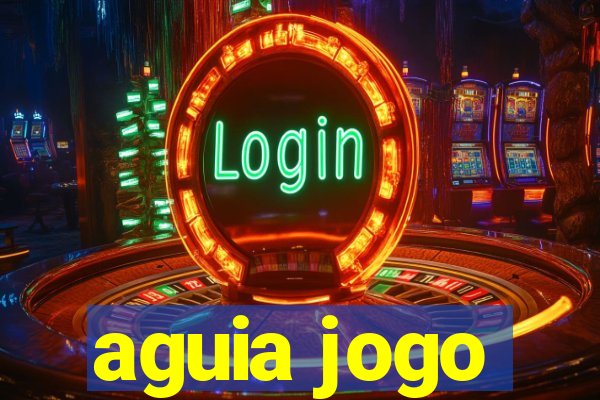 aguia jogo