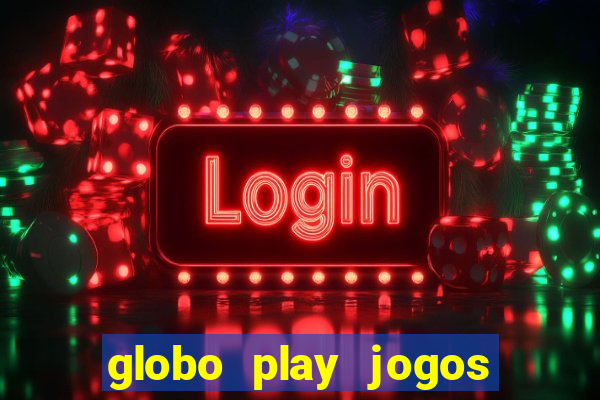 globo play jogos de futebol