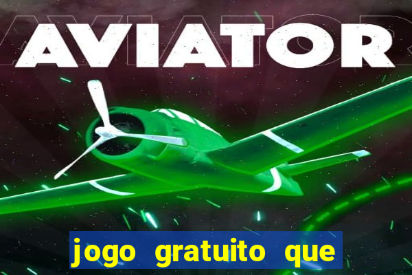 jogo gratuito que da dinheiro