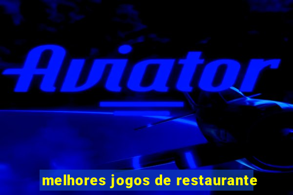 melhores jogos de restaurante