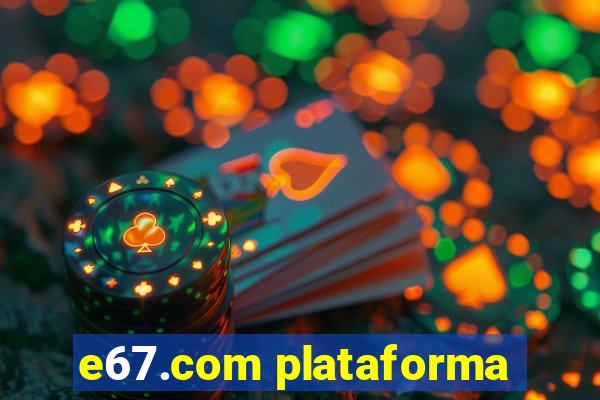 e67.com plataforma