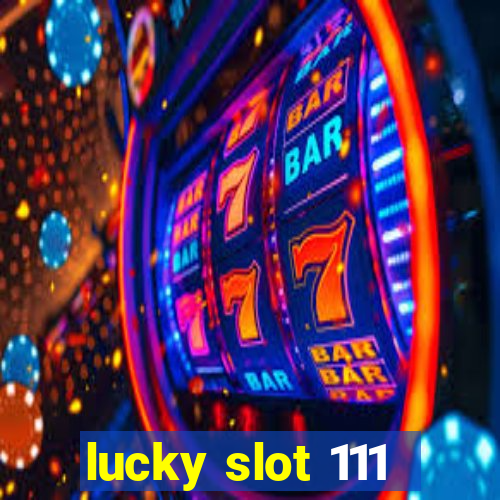 lucky slot 111