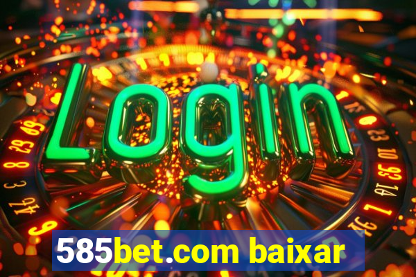 585bet.com baixar