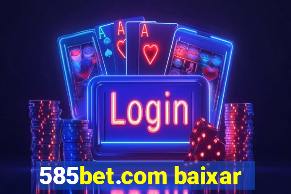 585bet.com baixar