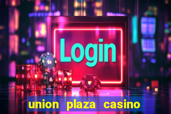 union plaza casino las vegas