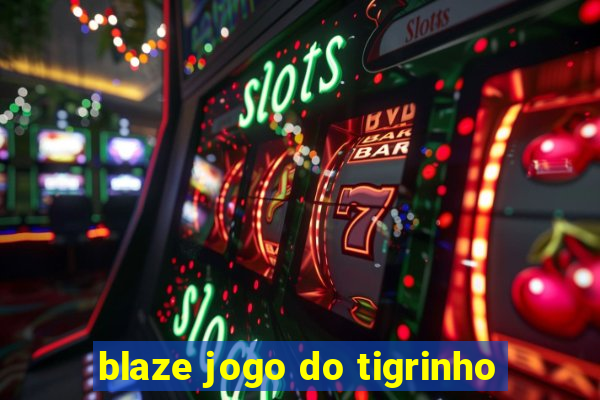 blaze jogo do tigrinho