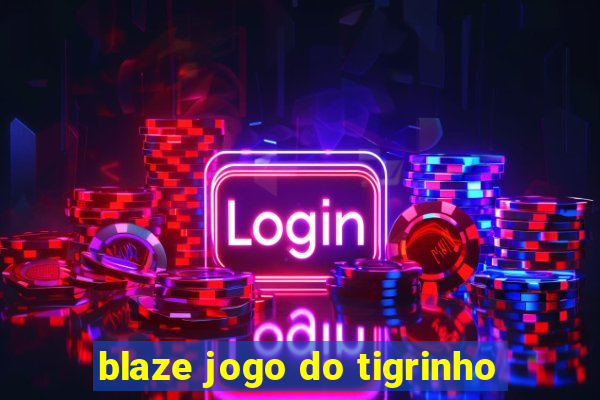 blaze jogo do tigrinho