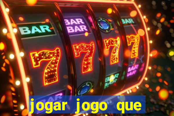 jogar jogo que ganha dinheiro