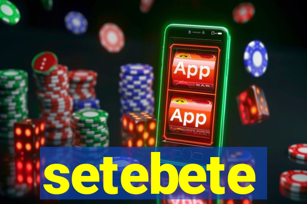 setebete