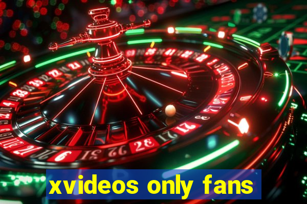 xvideos only fans