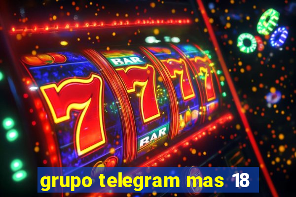 grupo telegram mas 18