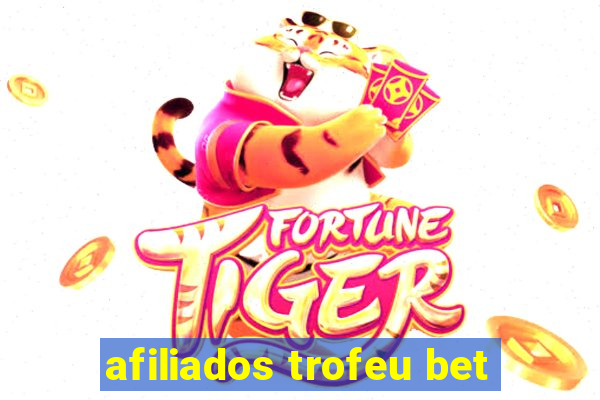 afiliados trofeu bet