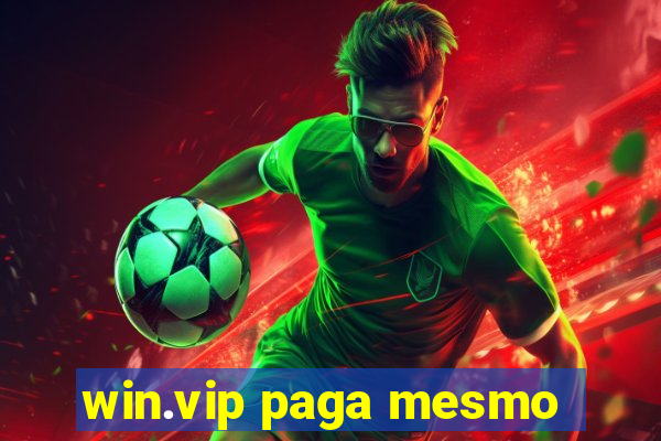 win.vip paga mesmo