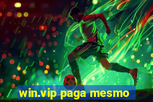 win.vip paga mesmo