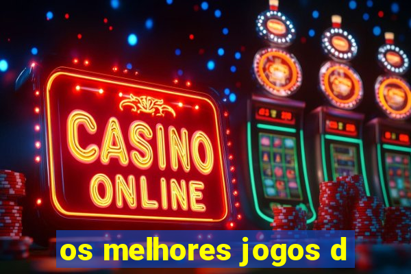 os melhores jogos d