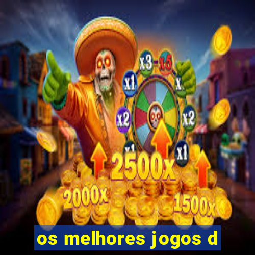 os melhores jogos d