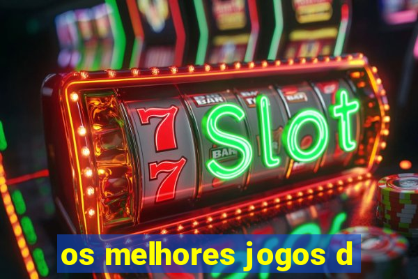 os melhores jogos d