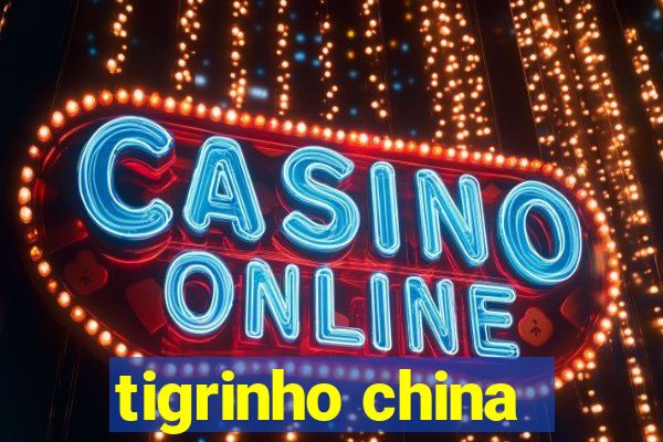 tigrinho china