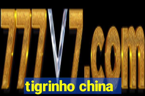 tigrinho china