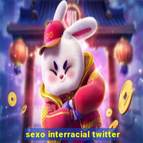 sexo interracial twitter