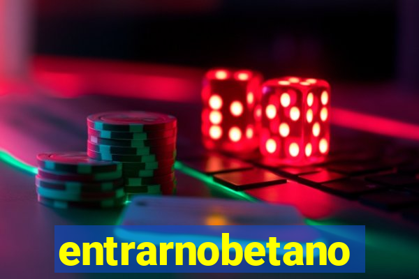 entrarnobetano