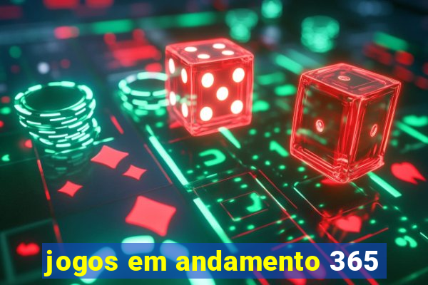 jogos em andamento 365