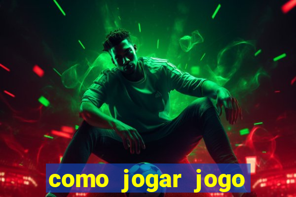 como jogar jogo sem abaixar