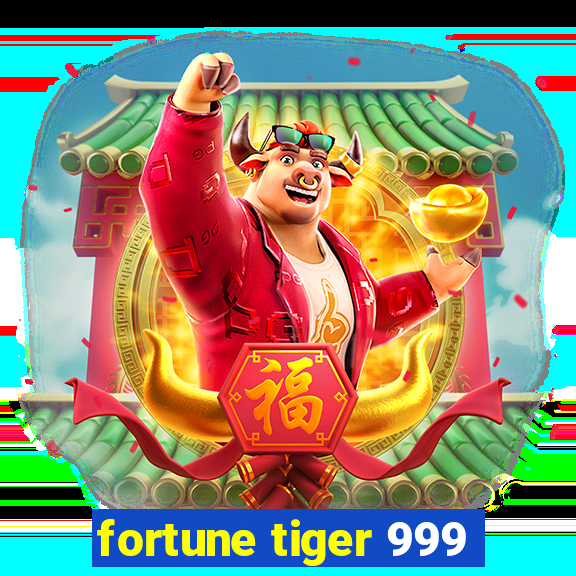 fortune tiger 999