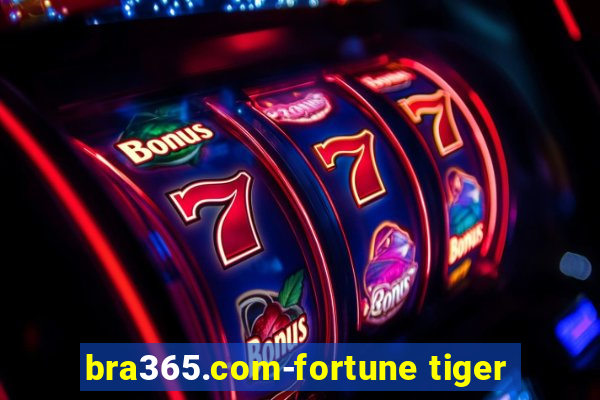 bra365.com-fortune tiger