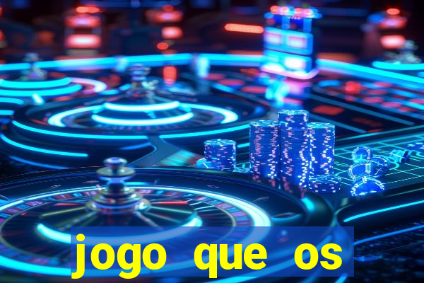 jogo que os famosos jogam para ganhar dinheiro