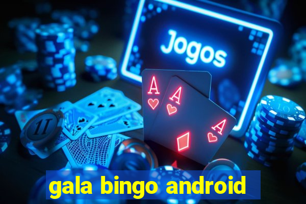 gala bingo android